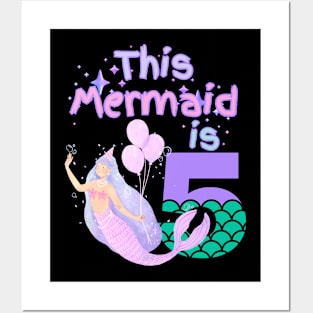 This Mermaid is 5 years old Happy 5th birthday to the little Mermaid Posters and Art